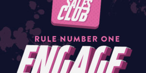 The First Rule of Sales Club: Engage